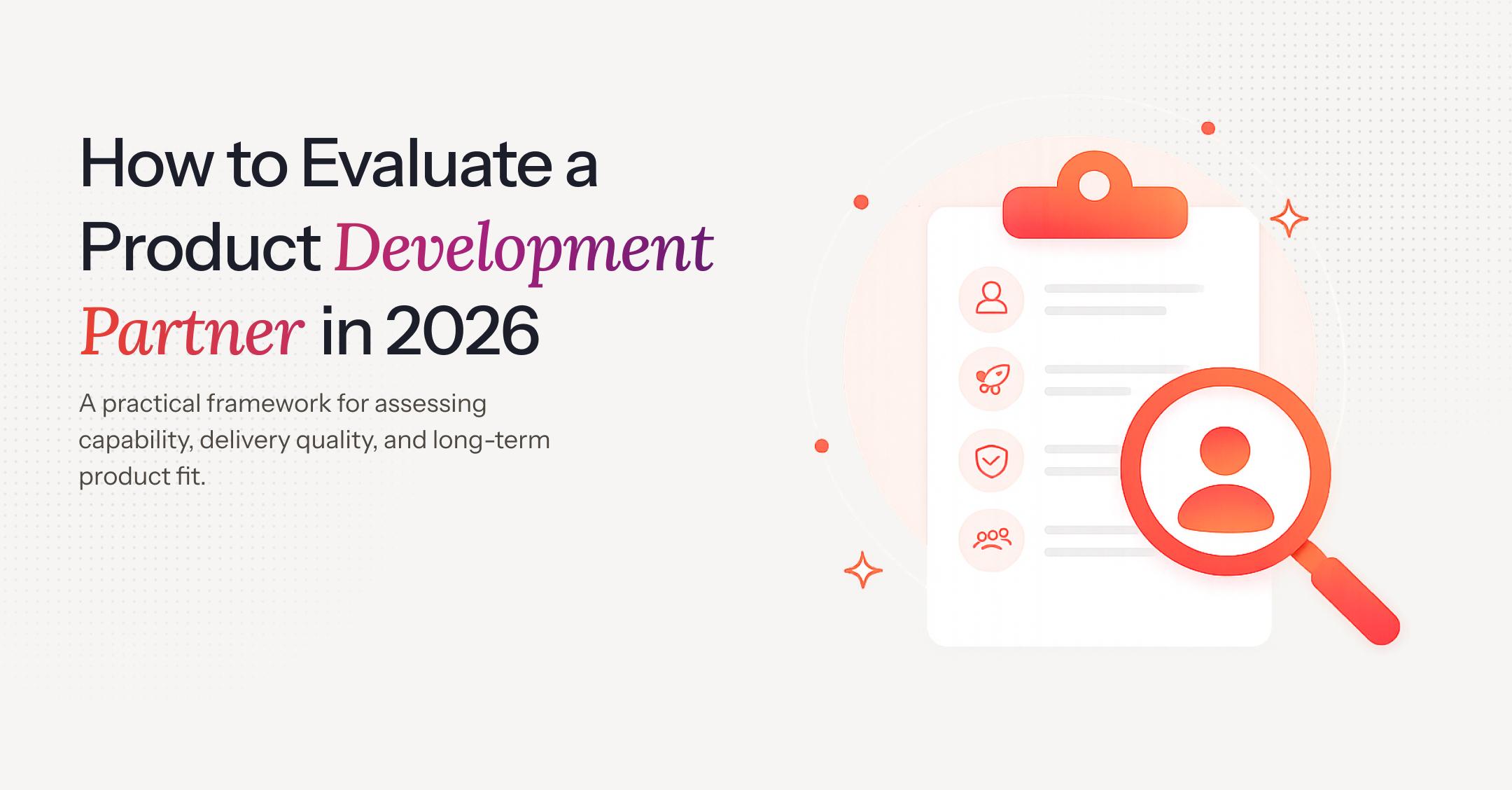 How to Evaluate a Product Development Partner in 2026